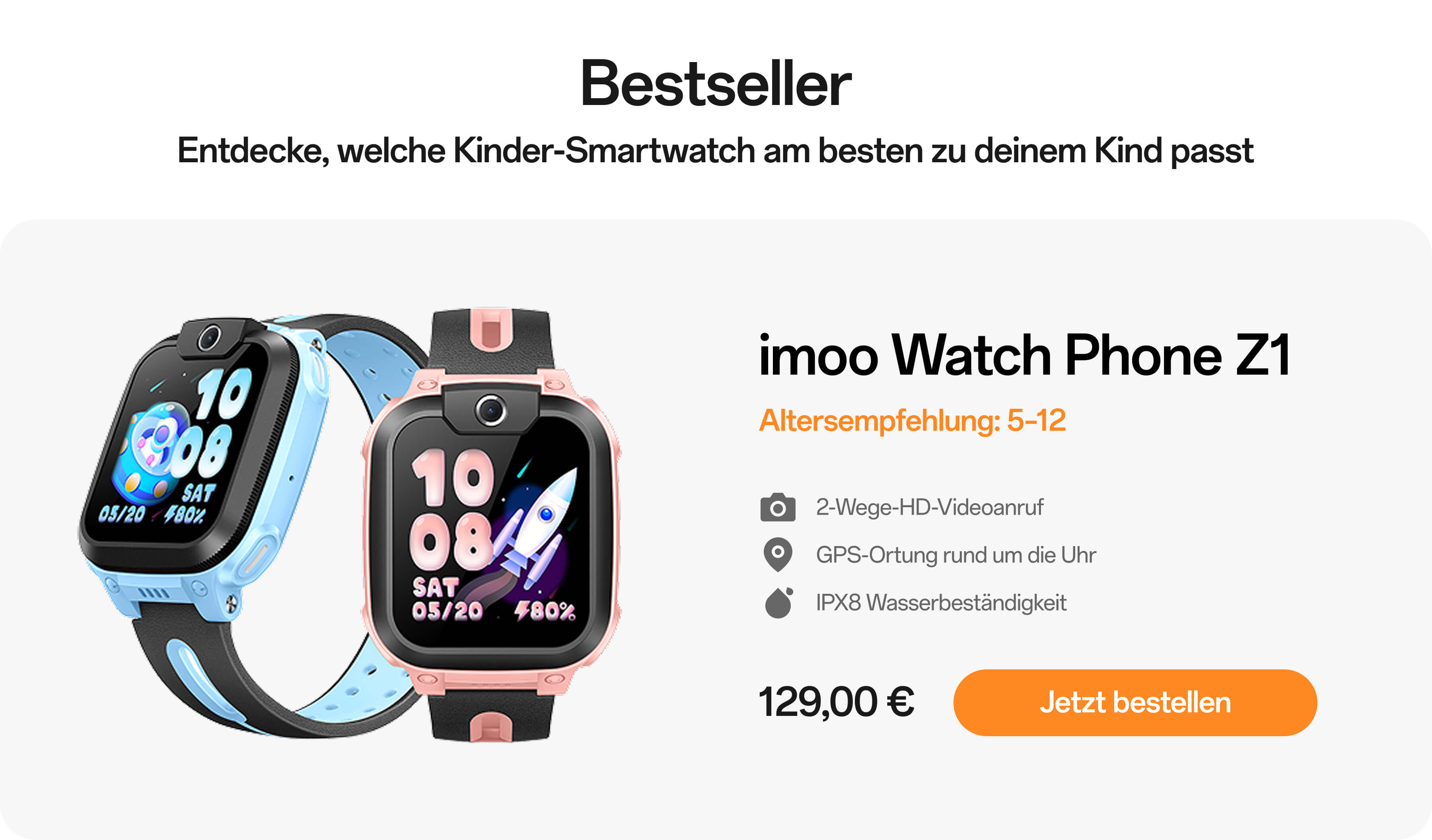 Bestseller imoo Watch Phone Z1,Entdecke, welche Kinder-Smartwatch am besten zu deinem Kind passt;Altersempfehlung: 5–12;2-Wege-HD-Videoanruf;GPS-Ortung rund um die Uhr;IPX8 Wasserbeständigkeit;129,00 €
