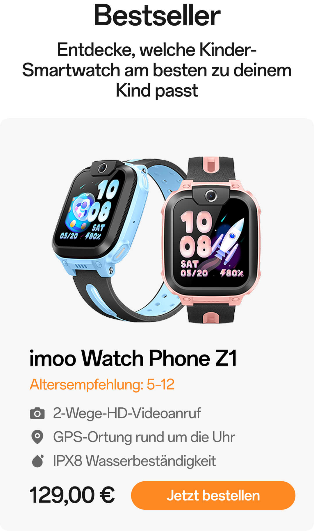 Bestseller imoo Watch Phone Z1,Entdecke, welche Kinder-Smartwatch am besten zu deinem Kind passt;Altersempfehlung: 5–12;2-Wege-HD-Videoanruf;GPS-Ortung rund um die Uhr;IPX8 Wasserbeständigkeit;129,00 €