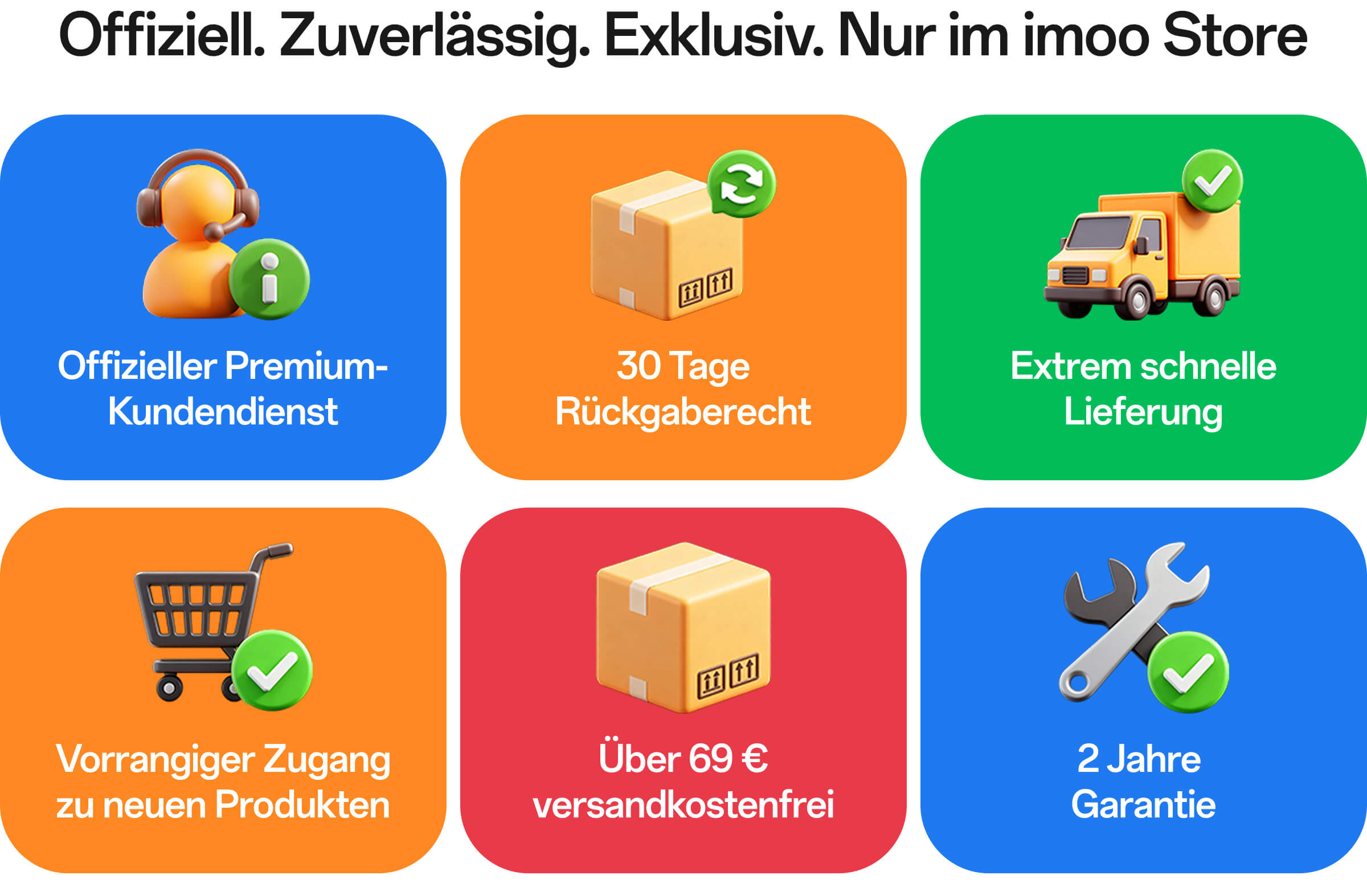 Warum bei imoo Store einkaufen:Offizieller Premium-Kundendienst;Über 69 € versandkostenfrei;Extrem schnelle Lieferung;30 Tage Rückgaberecht;2 Jahre Garantie;Vorrangiger Zugang zu neuen Produkten