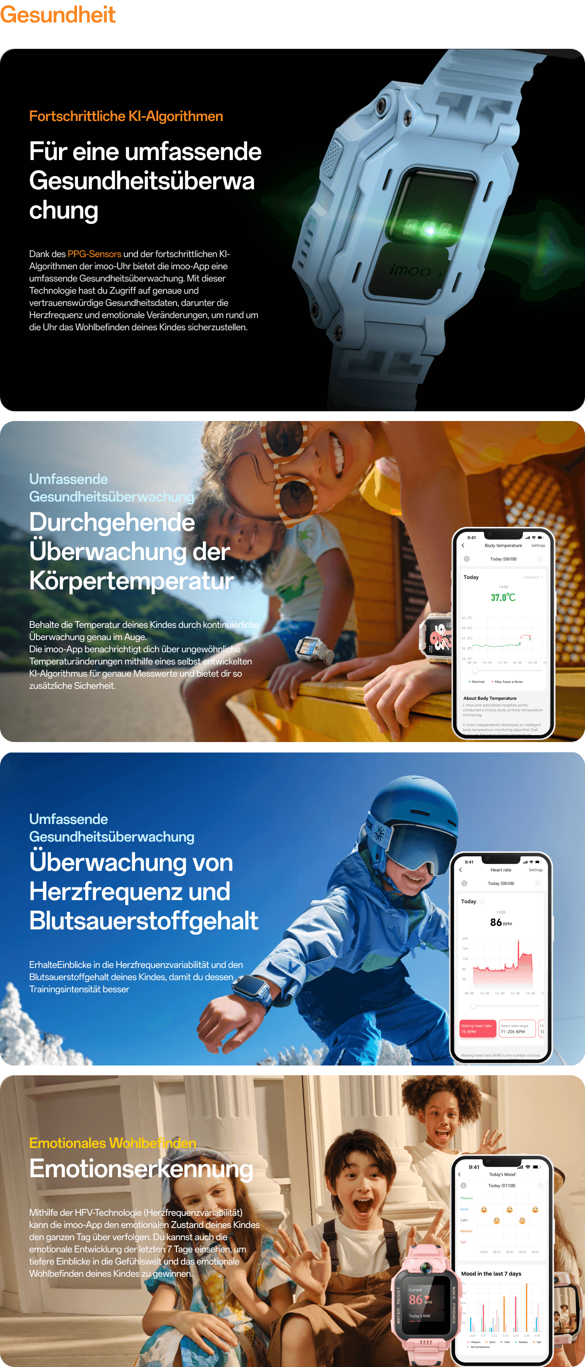 Gesundheit:Fortschrittliche KI-Algorithmen,Für eine umfassende Gesundheitsüberwachung;Umfassende Gesundheitsüberwachung,Durchgehende Überwachung der Körpertemperatur;Umfassende Gesundheitsüberwachung,Überwachung von Herzfrequenz und Blutsauerstoffgehalt;Emotionales Wohlbefinden,Emotionserkennung