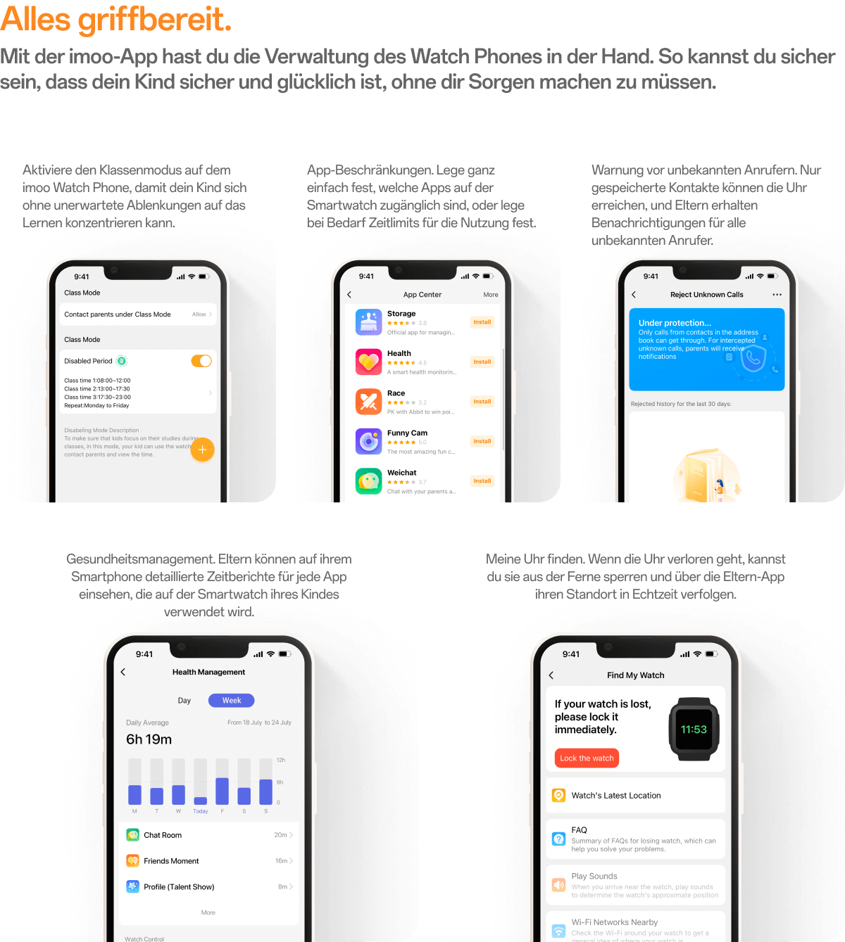 Mit der imoo-App hast du die Verwaltung des Watch Phones in der Hand. So kannst du sicher sein, dass dein Kind sicher und glücklich ist, ohne dir Sorgen machen zu müssen.